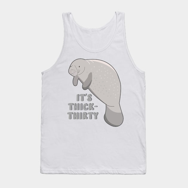 it's thick thirty manatee Tank Top by goblinbabe